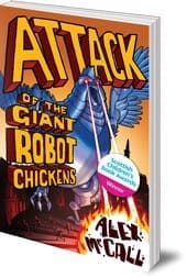 2013 winner: Attack of the Giant Robot Chickens by Alex McCall